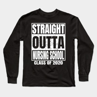 Straight Outta Nursing School Graduation Class Of 2020 Gift Long Sleeve T-Shirt